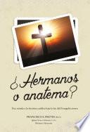 ¿Hermanos o anatema?