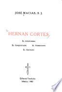 Hernán Cortés, el aventurero, el conquistador, el gobernante, el cristiano