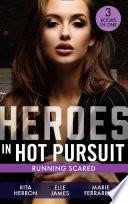 Heroes In Hot Pursuit: Running Scared: Hideaway at Hawk's Landing (Badge of Justice) / Three Courageous Words / In His Protective Custody