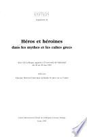 Héros et héroïnes dans les mythes et les cultes grecs
