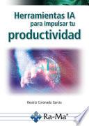 Herramientas IA para impulsar tu productividad