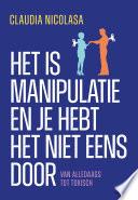 Het is manipulatie en je hebt het niet eens door