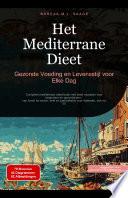 Het Mediterrane Dieet: Gezonde Voeding en Levensstijl voor Elke Dag