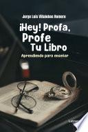 ¡Hey! Profa, Profe Tu Libro