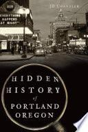 Hidden History of Portland, Oregon