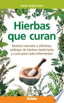 Hierbas que curan. Recetas naturales y efectivas, catálogo de hierbas medicinales y curas para cada enfermedad.