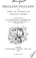 Higgledy-piggledy ; Or, Stories for Everybody and Everybody's Children