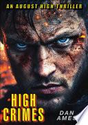High Crimes: A totally gripping unputdownable crime thriller (August High Book 1)