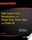High Impact Data Visualization with Power View, Power Map, and Power BI