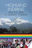 Highland Indians and the State in Modern Ecuador