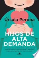 Hijos de alta demanda. Manual para padres