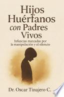 Hijos huérfanos con padres vivos