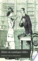 Hints on catalogue titles, and on index entries