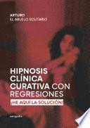 Hipnosis Clínica Curativa con Regresiones