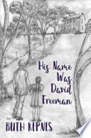 His Name was David Freeman