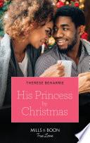 His Princess By Christmas (Mills & Boon True Love)