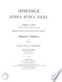 Hispaniæ schola musica sacra. Opera varia (sæcul. XV, XVI, XVII et XVIII)