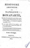 Histoire amoureuse de Napoleon Bonaparte. Extraite des Mémoires particuliers composés par lui-même, etc. [or rather by Charles Doris. The preface is signed: M. E.]