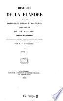 Histoire de la Flandre et de institutions civiles et politiques jusqu'a l'annee 1305