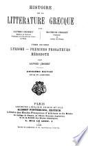 Histoire de la littérature grecque: Lyrisme. Premiers prosateurs. Hérodote. Par Alfred Croiset. 1898. t. 3. Période attique. Tragédie. Comédie. Genres secondaires. Par Maurice Croiset. 1899
