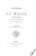 Histoire de la magie, du monde surnaturel et de la fatalité à travers les temps et les peuples
