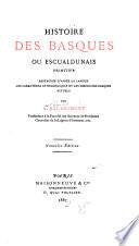 Histoire des Basques ou Escualdunais primitifs, restaurée d'après la langue, les caractères ethnologiques et les mœurs des Basques actuels