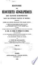 Histoire des découvertes géographiques des nations Européennes dans les differentes parties du monde