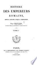 Histoire des empereurs romains, depuis Auguste jusqu'à Constantin. With maps