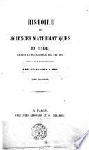 Histoire des sciences mathématiques en Italie, depuis la renaissance des lettres jusqu'à la fin du 17. siècle par Guillaume Libri
