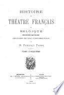 Histoire du théâtre français en Belgique depuis son origine jusqu'à nos jours