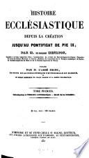 Histoire ecclésiastique depuis la création jusqu'au pontificat de Pie IX., par le baron [Mathieu Richard Auguste] Henrion