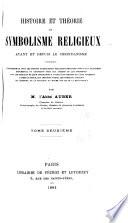 Histoire et théorie du symbolisme religieux avant et depuis le christianisme