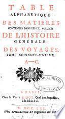 Histoire generale des voyages, ou, Nouvelle collection de toutes les relations de voyages par mer et par terre, qui ont été publiée jusqu' à présent dans les différentes langues de toutes les nations connues ...