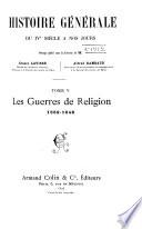 Histoire générale du IVe siècle à nos jours: Les guerres de religion, 1559-1648