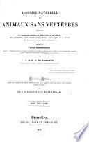 Histoire naturelle des animaux sans vertèbres présentant les caractères généraux et particuliers de ces animaux, leur distribution, leurs classes, leurs familles, leurs genres et la citation des principales espères qui s'y rapportent