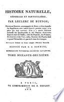 Histoire naturelle, generale et particuliere, par Leclerc de Buffon. Tome premier [-soixante-quatrième]