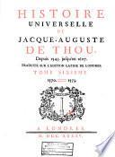 Histoire universelle de Jacque-Auguste de Thou, depuis 1543. jusqu'en 1607. traduite sur l'edition latine de Londres