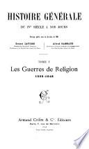 Histoiree générale du IVe siècle à nos jours: Les guerres de religion, 1559-1648