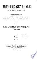 Histoiree générale du IVe siècle à nos jours: Les guerres de réligion 1559-1648
