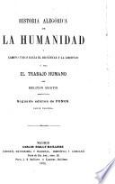 História alegórica de la humanidad y camino único hácia el bienestar y la libertad, ó sea, el trabajo humano