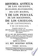 Historia antigua de los Egipcios, de los Asirios, de los Babilonios ... de los Griegos ... y de los Romanos. ... Compuesta, y reducida á una por Don F. X. de Villanueva ... de las dos que separadamente escrivió Mr. Rollin, etc