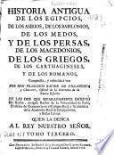 Historia antigua de los egipcios, de los asirios, de los babilonios, de los medos, y de los persas, de los macedonios, de los griegos, de los carthagineses y de los romanos