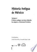 Historia antigua de México: El México antiguo, sus áreas culturales, los orígenes y el horizonte preclásico