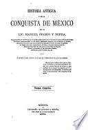 Historia antigua y de la conquista de México: 4.pte. La conquista