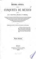 Historia antigua y de la conquista de Mexico