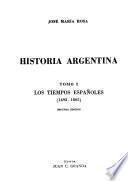Historia argentina: Los tiempos españoles, 1492-1805. 2. ed