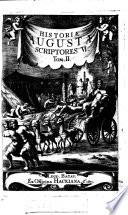 Historia Augusta scriptores VI: Aelius Spartianus, Julius Capitolinus, Ael. Lampridius, Vulcatius Gallicanus, Trebellius Pollio, Fl. Vopiscus