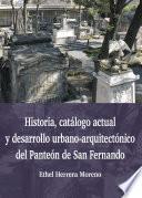 Historia, catálogo actual y desarrollo urbano-arquitectónico del Panteón de San Fernando