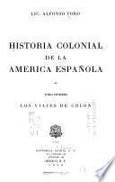 Historia colonial de la América española ...: Los viajes de Colón. Bibliografia (p. [449]-452)