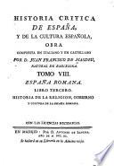 Historia critica de España, y de la cultura española: España romana. 1787-1807